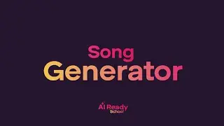 AI Ready School - AI Tools - Song Generator