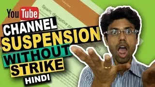 YouTube Channel suspension without strike due to Spam deceptive practices and scams
