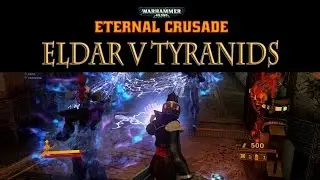 Eldar v Tyranids! - Warhammer 40,000: Eternal Crusade Gameplay