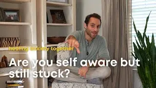 Use Your Self Awareness Effectively || Embodiment & Healing Anxiety