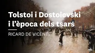Tolstoi i Dostoievski, i l&rsquo;&egrave;poca dels tsars 📚 Ricard San Vicente | L'&egrave;poca burgesa #9