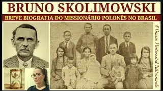 VIDA E OBRA DO MISSIONÁRIO POLONÊS NO BRASIL | BRUNO SKOLIMOWSKI