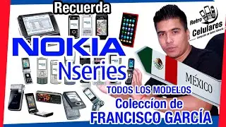 Historia NOKIA SERIE N TODOS los MODELOS / Colección de  FRANCISCO GARCÍA - Retro Celulares