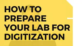 How to prepare your Lab for digitization? 🧬