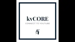 kvCORE: How to connect to YouTube to automatically create and post listing videos