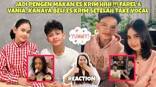 JADI PENGEN MAKAN ES KRIM HIHI !!! FAREL & VANIA, KANAYA BELI ES KRIM SETELAH TAKE VOCAL (REACTION)
