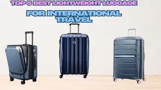 Top 5 Best Lightweight Luggage for International Travel: Travel Smarter, Not Heavier!