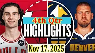 Chicago Bulls vs Denver Nuggets 4th Qtr Nov 17. 2025 Highlights | NBA highlight