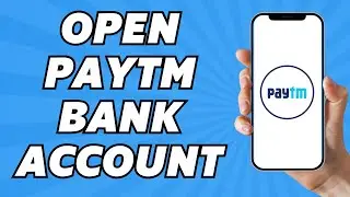 How to Open Paytm Bank Account (2025)