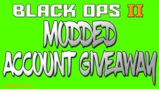 BLACK OPS 2 MODDED ACCOUNTS GIVEAWAY!