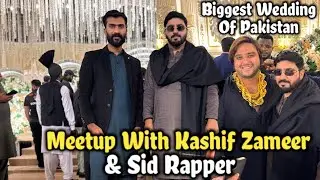 Attending the Biggest Wedding of Pakistan 😱 | Meetup With Kashif, Sid Rapper ❣️