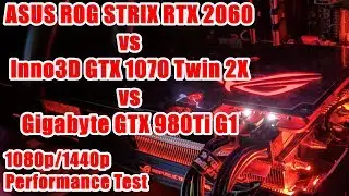 RTX 2060 vs GTX 1070 vs GTX 980Ti - 1080p/1440p Performance Test - 2019
