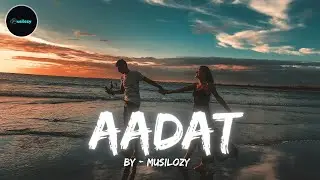 Aadat – Emotional Indie Pop | Ishq, Pyaar & Heartfelt Lyrics