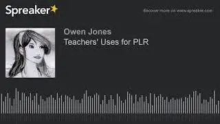 Teachers' Uses for PLR (made with Spreaker)