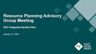 Puget Sound Energy (PSE) 1.27.2025 Resource Planning Advisory Group (RPAG) Meeting