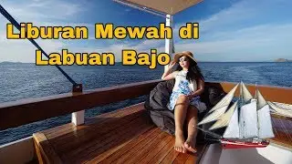 Liburan Mewah di Labuan Bajo