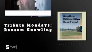 Tribute Mondays: Ransom Knowling