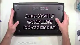 Asus Q550LF How To Complete Take Apart Full Disassembly Nothing Left