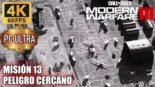 Call of Duty: Modern Warfare 3 | Misión 13 PELIGRO CERCANO | 4K 60 FPS | PC ULTRA