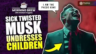 How Elon Musk Has Become A Hero to Paedophiles Everywhere | ☕ Morning Brew with Graham Hughes