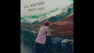 LiL WALTXRS - Past Lives (Official Audio)