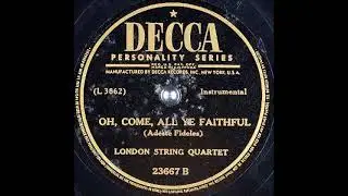 Oh, Come, All Ye Faithful (Adeste Fideles) ~ London String Quartet (1945)