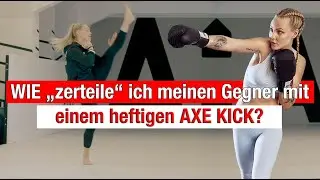 WIE lerne ich einen AXE KICK und wende ihn dann richtig an?