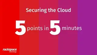 5 Points in 5 Minutes: Securing the Cloud