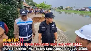 MANTAP‼️PASCA KADES JUJUN DAN KANG DEDI MULYADI SIDAK BUPATI KARANG TINJAU LANGSUNG TANGGUL JEBOL