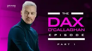 The Dax O’Callaghan Episode - Part 1 | Ep. #24