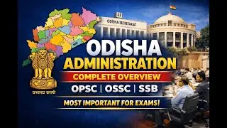 ODISHA ADMINISTRATION | Structure & Functions | Odisha GK | OPSC | OSSC | SSB