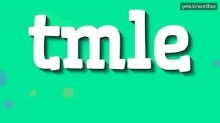 TMLE - HOW TO PRONOUNCE IT!?