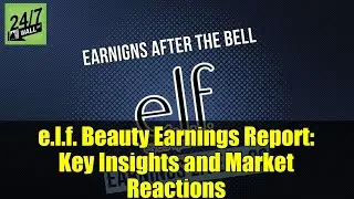 e.l.f. Beauty Earnings Report: Key Insights and Market Reactions