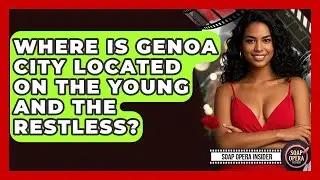 Where Is Genoa City Located On The Young And The Restless? - Soap Opera Insider