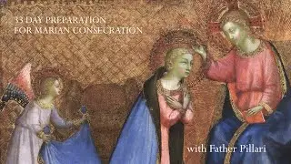 Day 1 - 33 Day Preparation for Marian Consecration - According to St Louis de Montfort