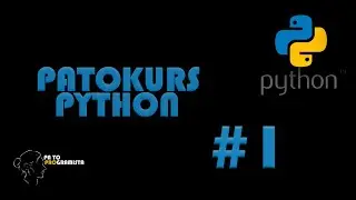 Patokurs Python [#1] | Nauka programowania bez kija w d*pie