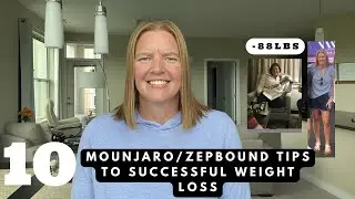 10 MUST KNOW TIPS TO SUCCESSFUL MOUNJARO/ZEPBOUND WEIGHT LOSS