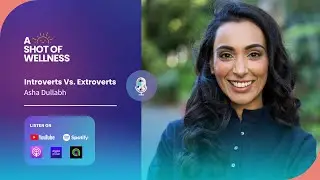 Ep 44 - Introverts Vs  Extroverts with Asha Dullabh