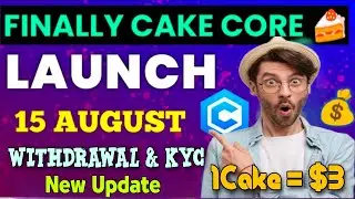 Good News 🎉 Finally Cake Core Mainnet Launch & withdrawal, Kyc start Update 🤯🤩 1Cake = $3 🤑#cakecore
