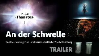 Projekt &raquo;Thanatos&laquo;: An der Schwelle &bull; Trailer