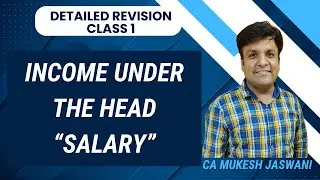 Class 1 | Detailed Revision | Income under the head Salary | Tax Laws| CA Mukesh Jaswani