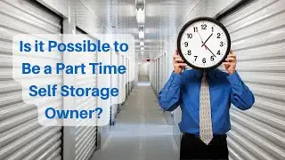 Day 11: Part-Time Self-Storage Owner: What It Actually Takes to Succeed