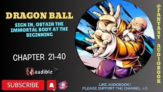 Dragon Ball: Sign in, Obtain the Immortal Body at the Beginning : Chapter 21-40