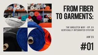 From Fiber to Garments: The Anglotex Way - EP. 01 🔺 Vertically integrated system &raquo; Stay tuned! 😊