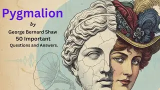 Pygmalion by George Bernard Shaw | 50 Important Questions and Answers