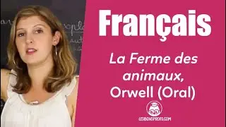 La Ferme des animaux, Orwell : préparation à l'oral - Français - 1re - Les Bons Profs