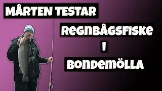 Mårten testar - Regnbågsfiske i Camp Mayfly, Bondemölla