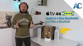 Apple tv 4k e Casse Wi-Fi Ikea Symfonisk per Film e Musica!
