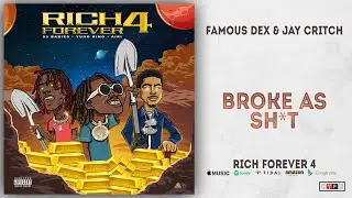 Famous Dex & Jay Critch - Broke As Shit (Rich Forever 4)