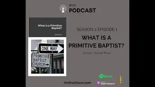 What is a Primitive Baptist? Guest: David Wise - M121 - S2E1